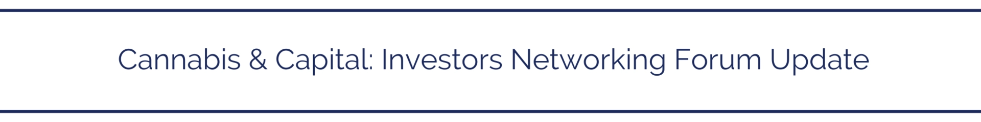 Cannabis & Capital Investors Networking Forum Update