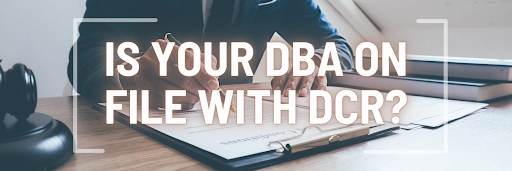 IS YOUR DBA ON FILE WITH THE DCR?