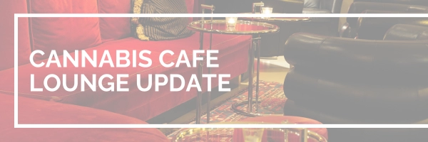 Cannabis Cafe Lounge Update