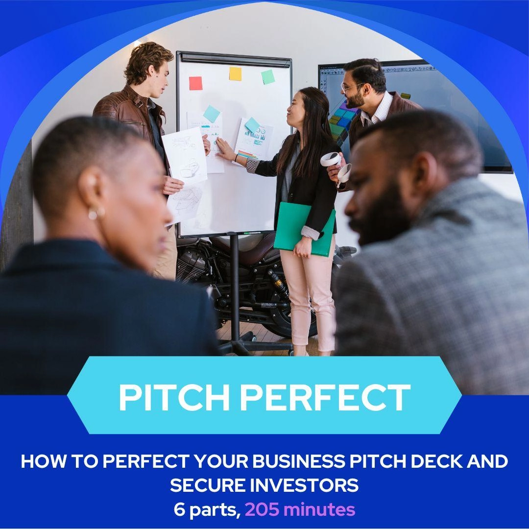 Pitch Perfect-How To Perfect Your Business Pitch Deck and Secure Investors, 6 Parts, 205 Minutes Long