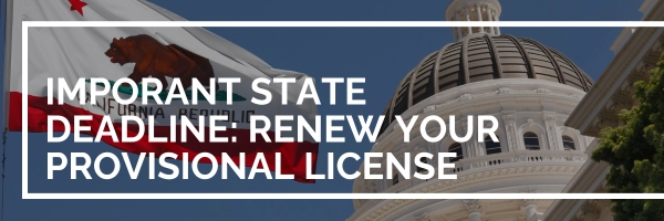 Important State Deadline - Renew Your Provisional License