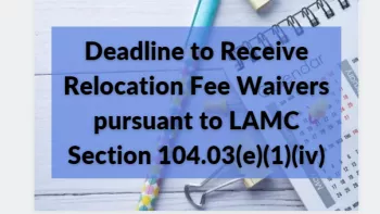 Deadline to Receive Relocation Fee Waivers pursuant to LAMC Section 104.03(e)(1)(iv)