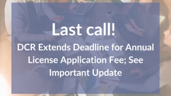 Last call! DCR Extends Deadline for Annual License Application Fee; See Important Update