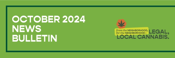 October 2024 News Bulletin. Graphic: from the neighborhood, for the neighborhood: legal, local cannabis