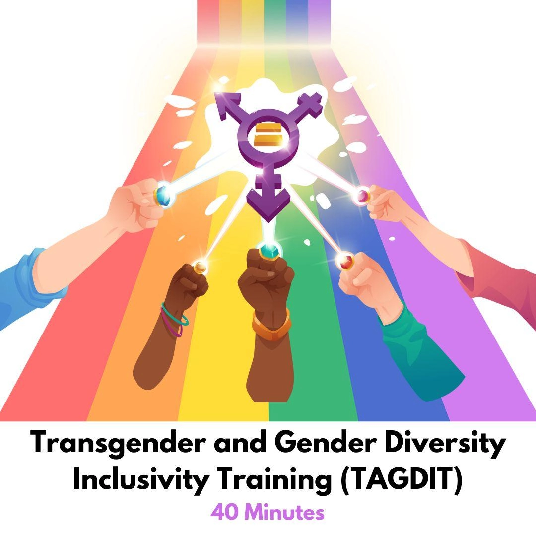 Transgender and Gender Diversity Inclusivity Training (TAGDIT) 40 Minutes