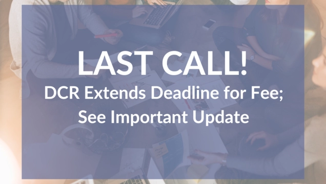 Last Call DCR Extends Deadline for Fee; See Important Update